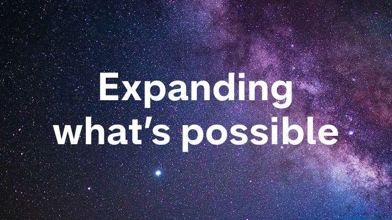 Expanding what's possible