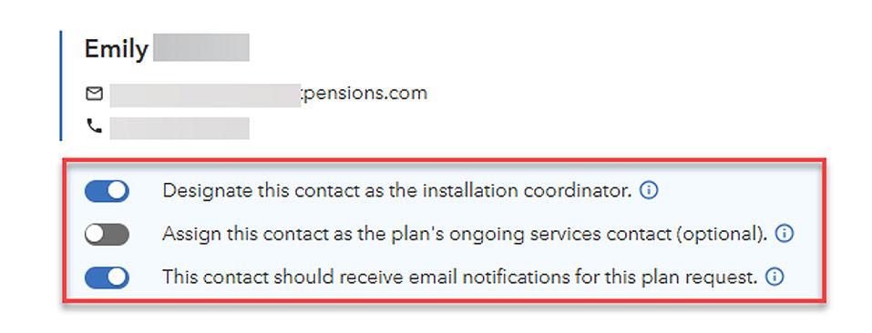 Close up of TPA contact section, showing name and contact information, highlighting toggles. The toggles can be used to designate the contact as the installation coordinator, assign the contact as the plan’s ongoing services contact or indicate that the contact should receive email notifications for the plan request. The toggle will determine the permissions the contact will be assigned for the plan. 
